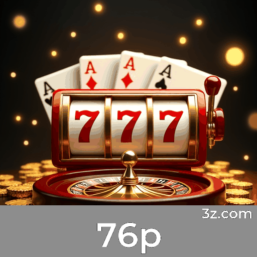Bônus e promoções únicas do 76p para você!
